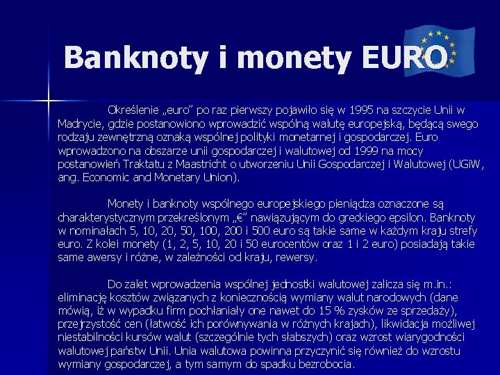 Banknoty i monety EURO Określenie „euro” po raz pierwszy pojawiło się w 1995 na