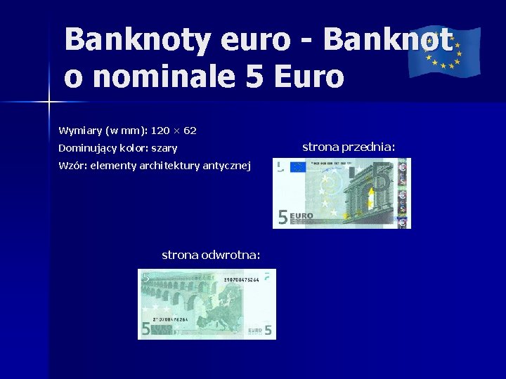 Banknoty euro - Banknot o nominale 5 Euro Wymiary (w mm): 120 × 62