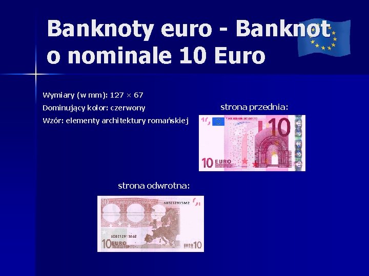 Banknoty euro - Banknot o nominale 10 Euro Wymiary (w mm): 127 × 67