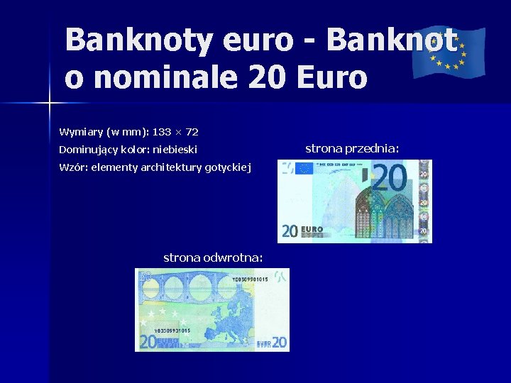 Banknoty euro - Banknot o nominale 20 Euro Wymiary (w mm): 133 × 72