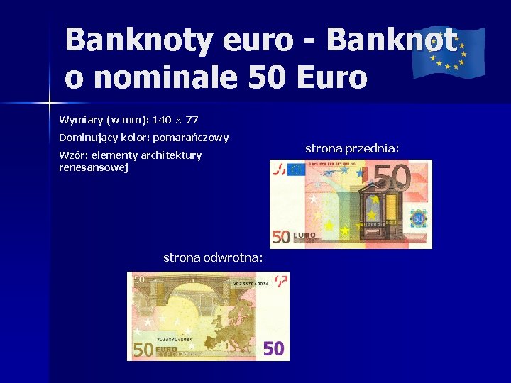 Banknoty euro - Banknot o nominale 50 Euro Wymiary (w mm): 140 × 77