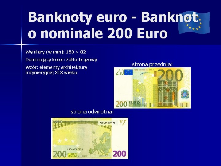 Banknoty euro - Banknot o nominale 200 Euro Wymiary (w mm): 153 × 82