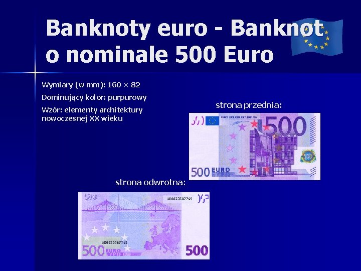 Banknoty euro - Banknot o nominale 500 Euro Wymiary (w mm): 160 × 82