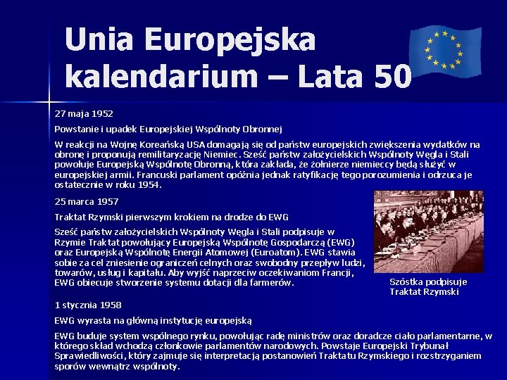 Unia Europejska kalendarium – Lata 50 27 maja 1952 Powstanie i upadek Europejskiej Wspólnoty