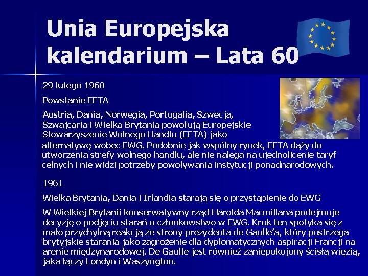 Unia Europejska kalendarium – Lata 60 29 lutego 1960 Powstanie EFTA Austria, Dania, Norwegia,