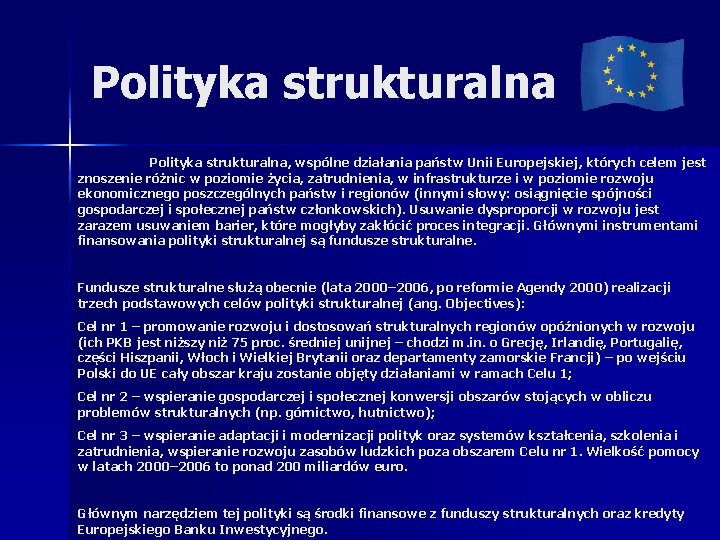 Polityka strukturalna, wspólne działania państw Unii Europejskiej, których celem jest znoszenie różnic w poziomie