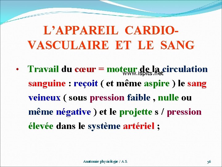 L’APPAREIL CARDIOVASCULAIRE ET LE SANG • Travail du cœur = moteur de la circulation