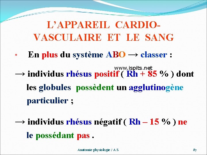 L’APPAREIL CARDIOVASCULAIRE ET LE SANG • En plus du système ABO → classer :