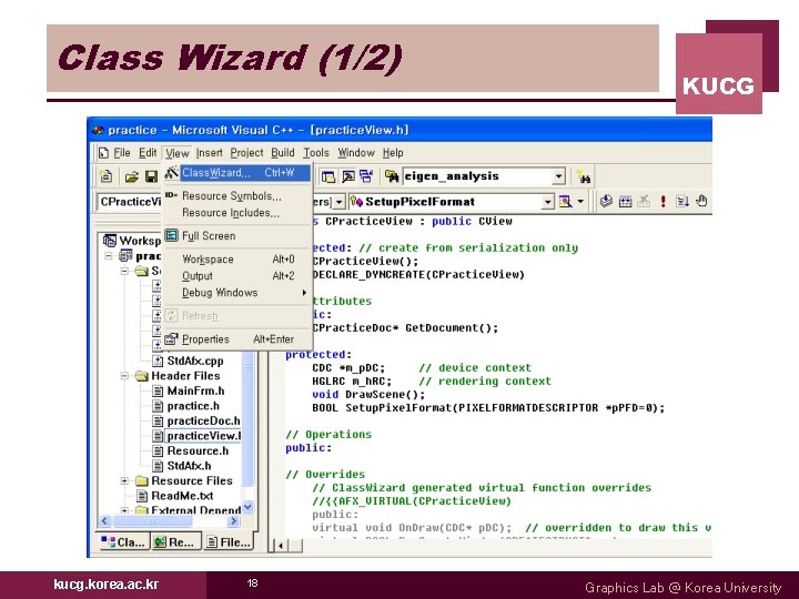 Class Wizard (1/2) kucg. korea. ac. kr 18 KUCG Graphics Lab @ Korea University Class Wizard (1/2) kucg. korea. ac. kr 18 KUCG Graphics Lab @ Korea University