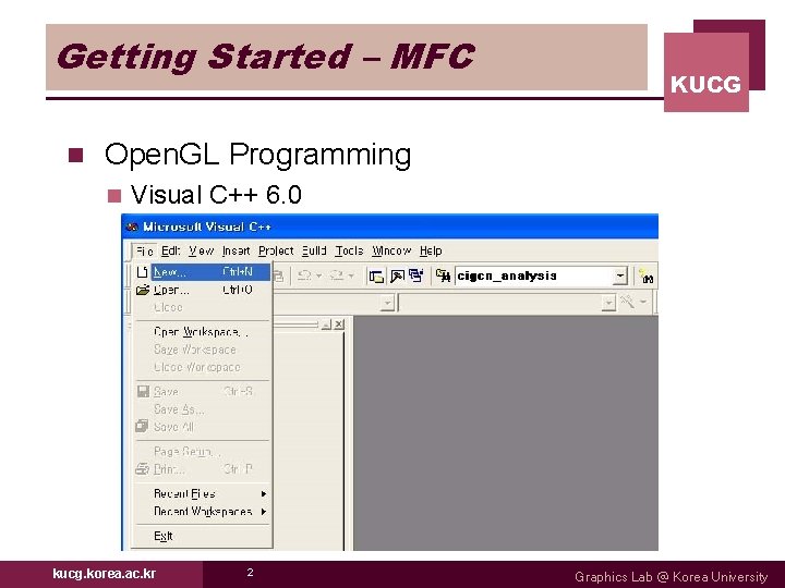 Getting Started – MFC n KUCG Open. GL Programming n Visual C++ 6. 0 Getting Started – MFC n KUCG Open. GL Programming n Visual C++ 6. 0