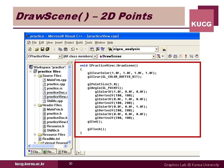 Draw. Scene( ) – 2 D Points kucg. korea. ac. kr 30 KUCG Graphics Draw. Scene( ) – 2 D Points kucg. korea. ac. kr 30 KUCG Graphics