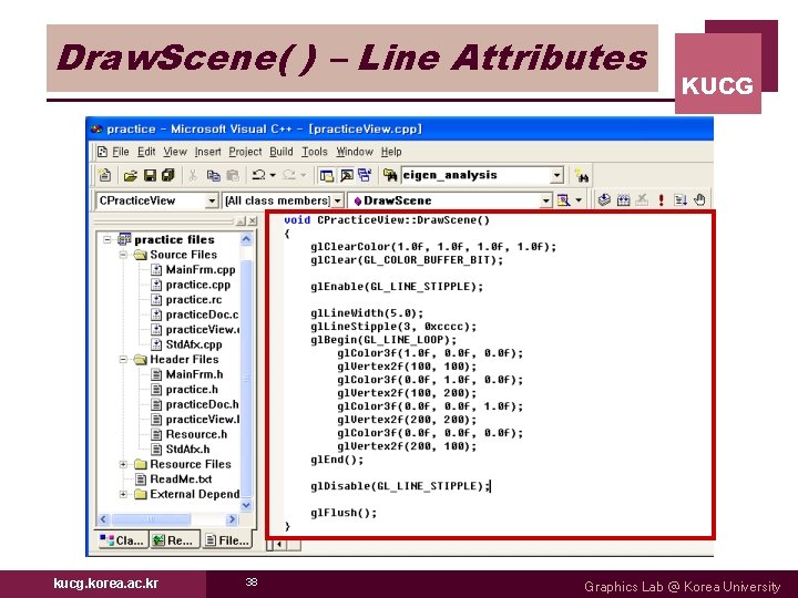 Draw. Scene( ) – Line Attributes kucg. korea. ac. kr 38 KUCG Graphics Lab Draw. Scene( ) – Line Attributes kucg. korea. ac. kr 38 KUCG Graphics Lab