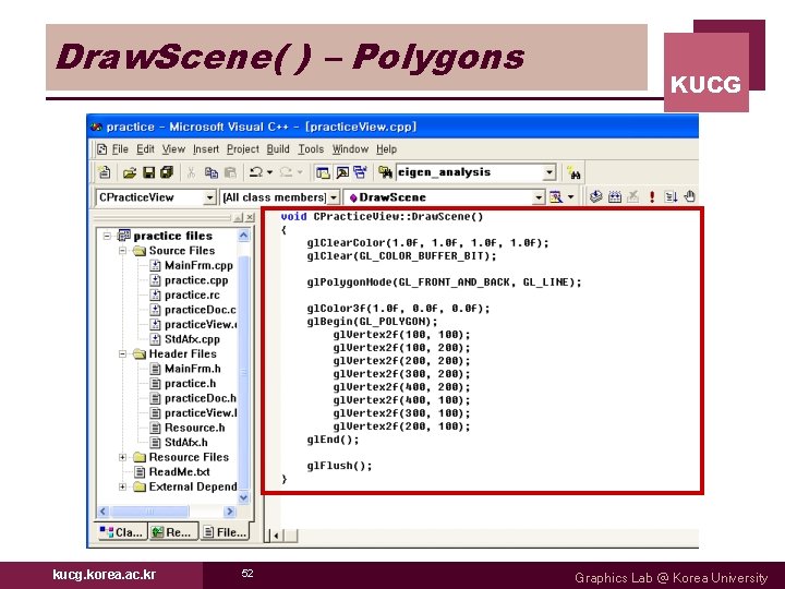 Draw. Scene( ) – Polygons kucg. korea. ac. kr 52 KUCG Graphics Lab @ Draw. Scene( ) – Polygons kucg. korea. ac. kr 52 KUCG Graphics Lab @
