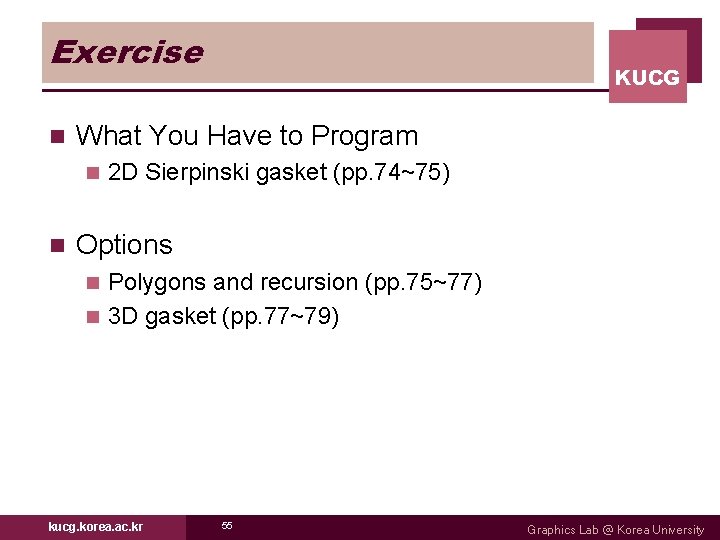 Exercise n What You Have to Program n n KUCG 2 D Sierpinski gasket Exercise n What You Have to Program n n KUCG 2 D Sierpinski gasket