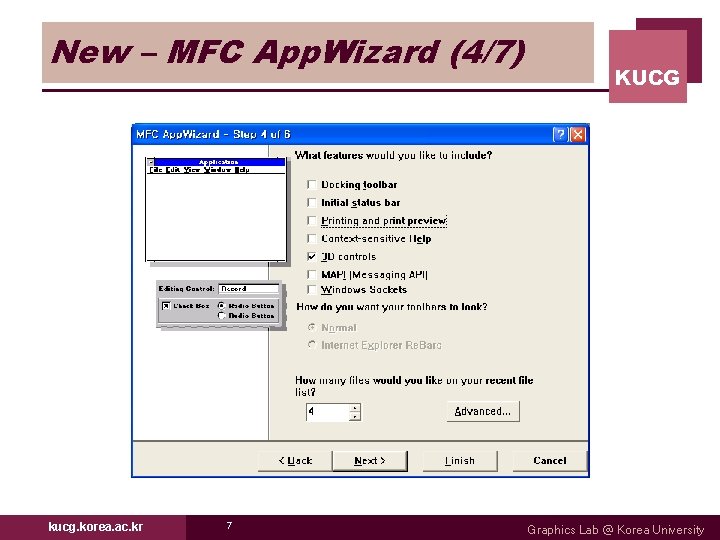 New – MFC App. Wizard (4/7) kucg. korea. ac. kr 7 KUCG Graphics Lab New – MFC App. Wizard (4/7) kucg. korea. ac. kr 7 KUCG Graphics Lab