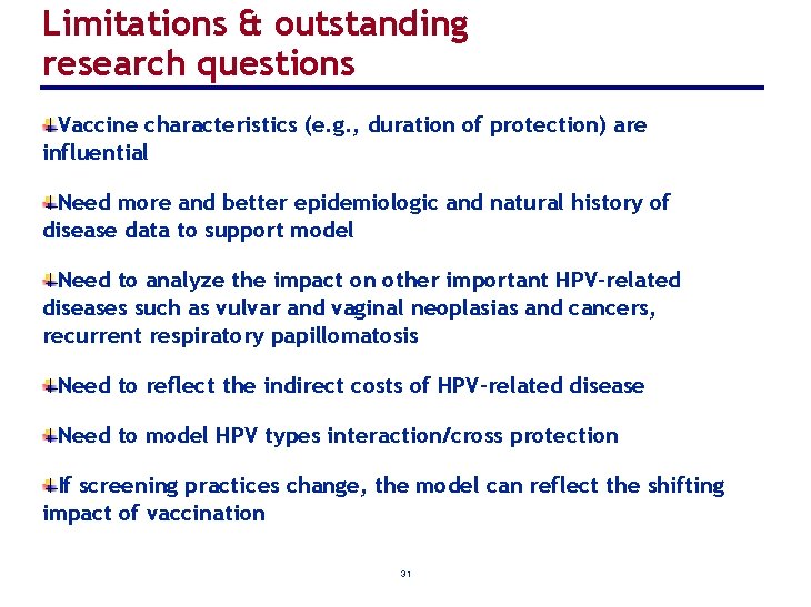 Limitations & outstanding research questions Vaccine characteristics (e. g. , duration of protection) are