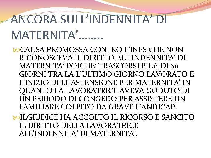 ANCORA SULL’INDENNITA’ DI MATERNITA’……. . CAUSA PROMOSSA CONTRO L’INPS CHE NON RICONOSCEVA IL DIRITTO