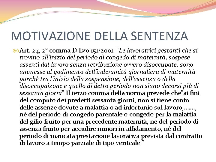 MOTIVAZIONE DELLA SENTENZA Art. 24, 2° comma D. Lvo 151/2001: “Le lavoratrici gestanti che