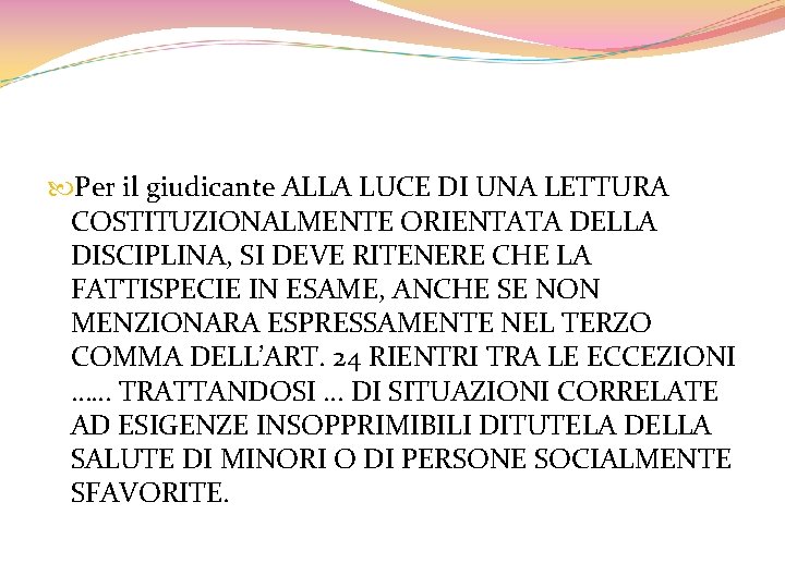  Per il giudicante ALLA LUCE DI UNA LETTURA COSTITUZIONALMENTE ORIENTATA DELLA DISCIPLINA, SI