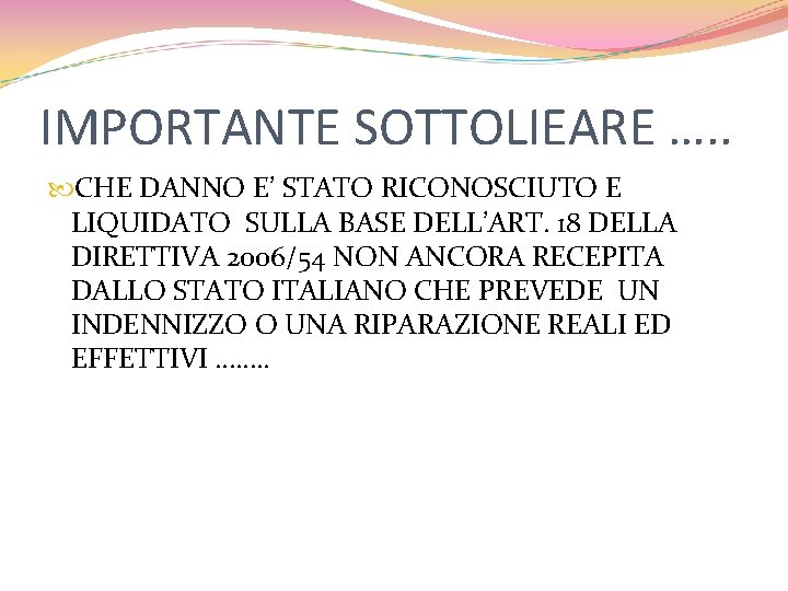 IMPORTANTE SOTTOLIEARE …. . CHE DANNO E’ STATO RICONOSCIUTO E LIQUIDATO SULLA BASE DELL’ART.