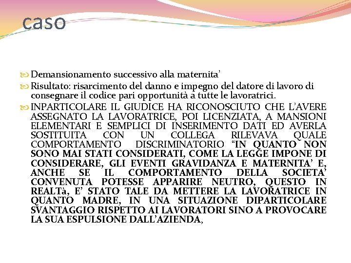 caso Demansionamento successivo alla maternita’ Risultato: risarcimento del danno e impegno del datore di