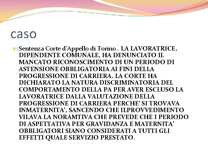 caso Sentenza Corte d’Appello di Torino. LA LAVORATRICE, DIPENDENTE COMUNALE, HA DENUNCIATO IL MANCATO