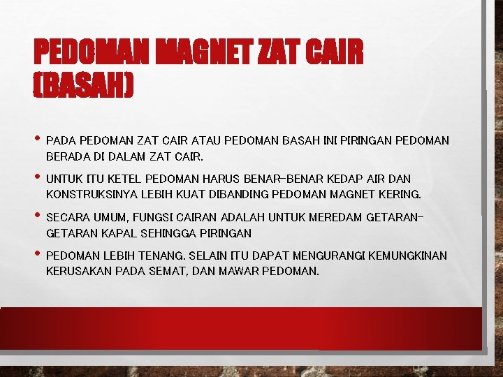 PEDOMAN MAGNET ZAT CAIR (BASAH) • PADA PEDOMAN ZAT CAIR ATAU PEDOMAN BASAH INI