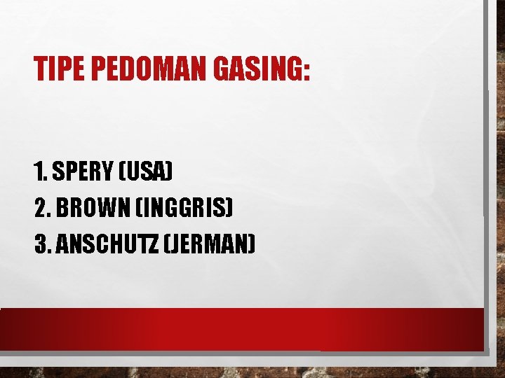 TIPE PEDOMAN GASING: 1. SPERY (USA) 2. BROWN (INGGRIS) 3. ANSCHUTZ (JERMAN) 