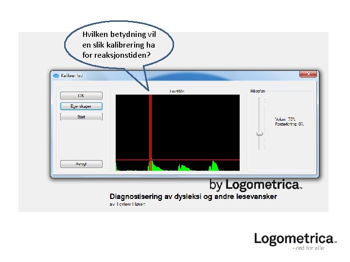 Hvilken betydning vil en slik kalibrering ha for reaksjonstiden? 