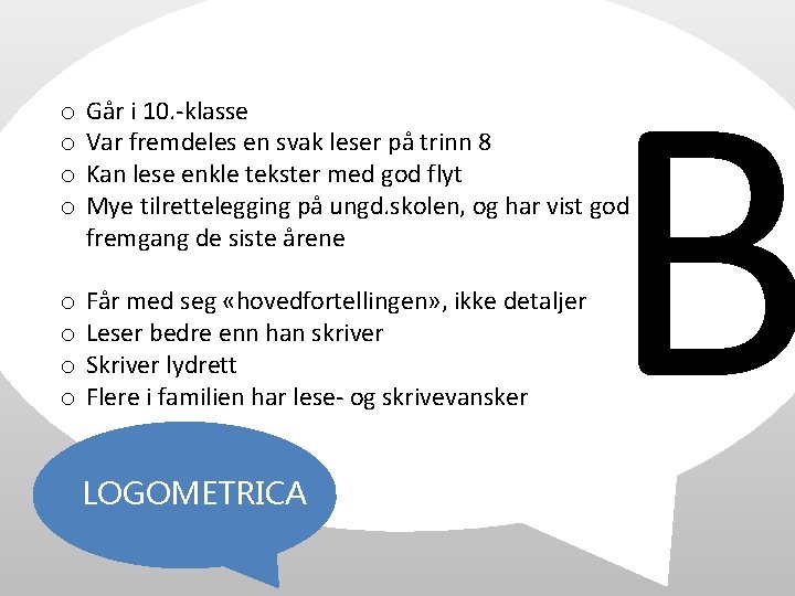 B o o Går i 10. -klasse Var fremdeles en svak leser på trinn