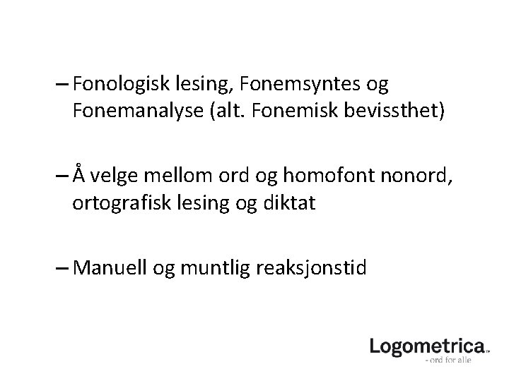 – Fonologisk lesing, Fonemsyntes og Fonemanalyse (alt. Fonemisk bevissthet) – Å velge mellom ord