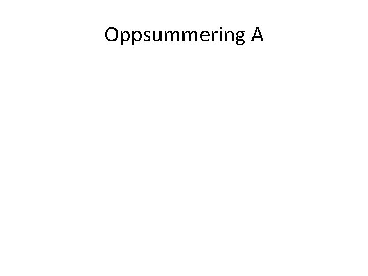 Oppsummering A 