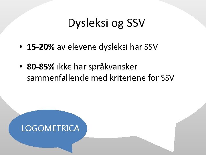 Dysleksi og SSV • 15 -20% av elevene dysleksi har SSV • 80 -85%