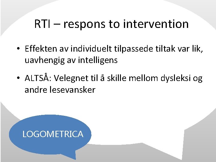 RTI – respons to intervention • Effekten av individuelt tilpassede tiltak var lik, uavhengig