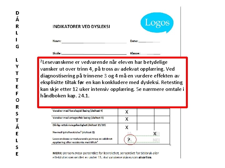 D Å R L I G L Y T T E F O R