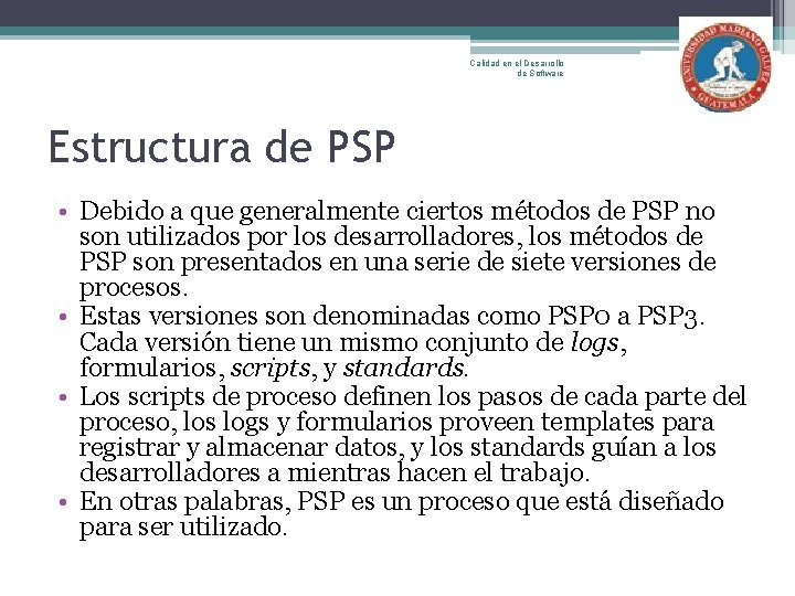 Calidad en el Desarrollo de Software Estructura de PSP • Debido a que generalmente