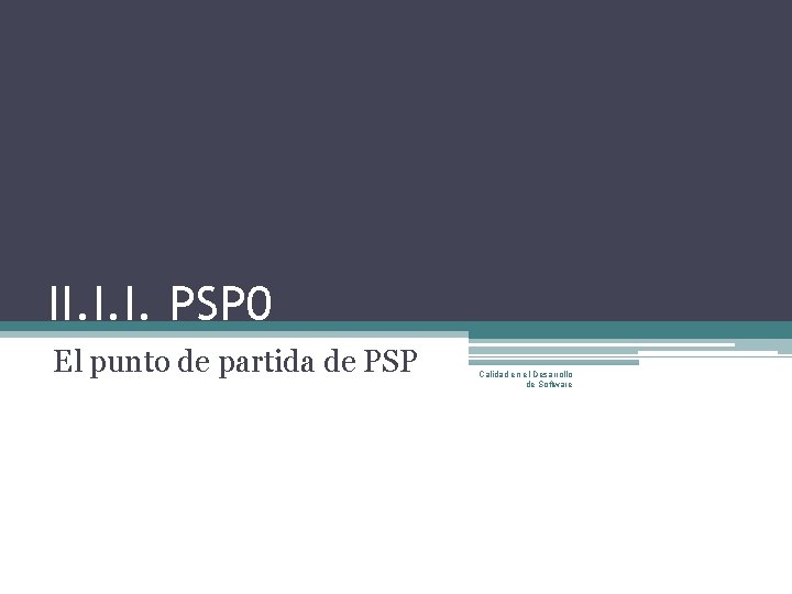 II. I. I. PSP 0 El punto de partida de PSP Calidad en el