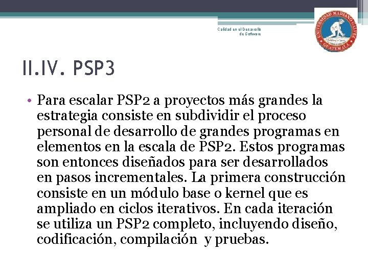 Calidad en el Desarrollo de Software II. IV. PSP 3 • Para escalar PSP
