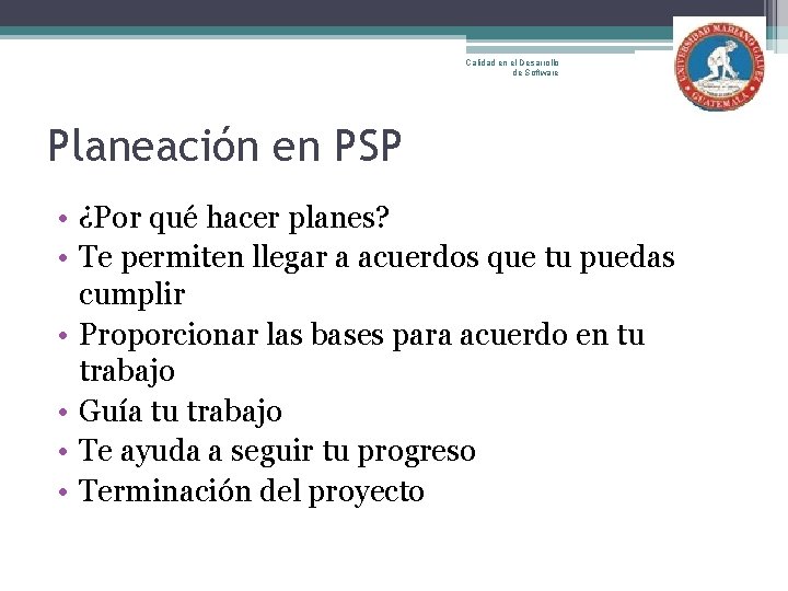 Calidad en el Desarrollo de Software Planeación en PSP • ¿Por qué hacer planes?