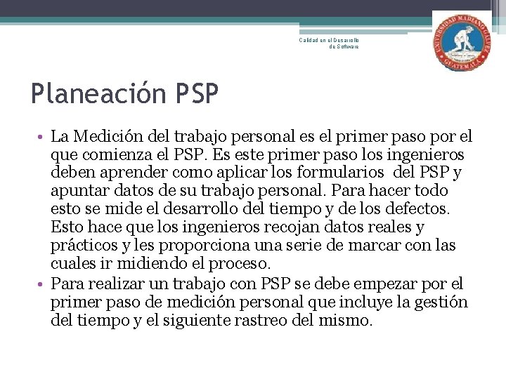 Calidad en el Desarrollo de Software Planeación PSP • La Medición del trabajo personal