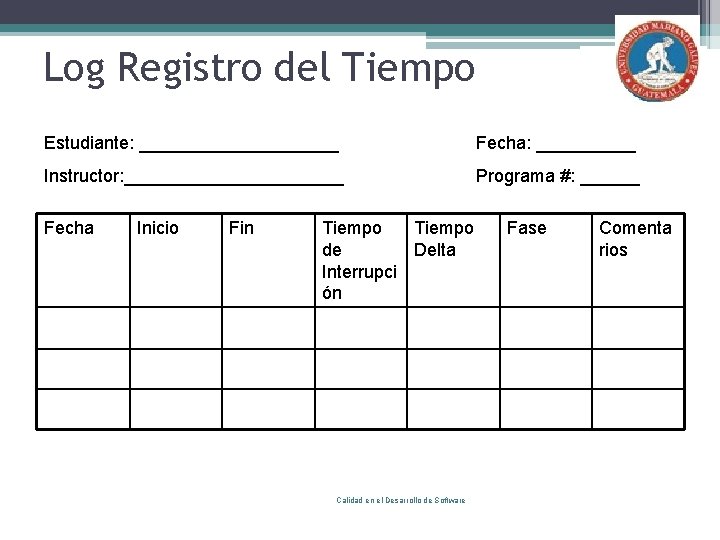 Log Registro del Tiempo Estudiante: __________ Fecha: _____ Instructor: ___________ Programa #: ______ Fecha