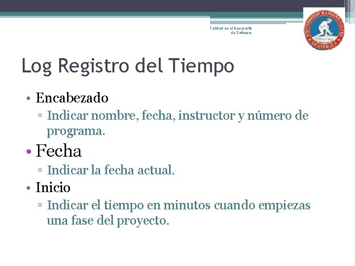 Calidad en el Desarrollo de Software Log Registro del Tiempo • Encabezado ▫ Indicar