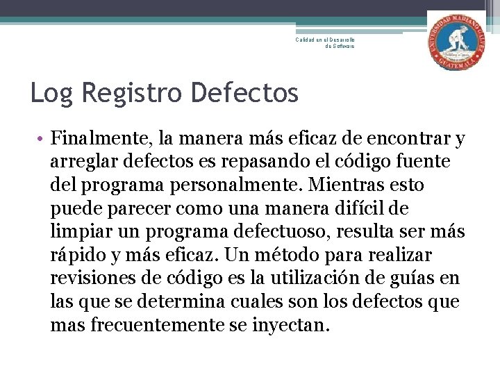 Calidad en el Desarrollo de Software Log Registro Defectos • Finalmente, la manera más