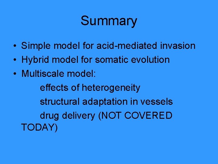 Summary • Simple model for acid-mediated invasion • Hybrid model for somatic evolution •