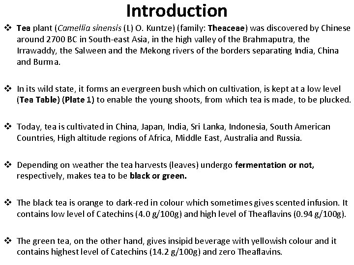 Introduction v Tea plant (Camellia sinensis (L) O. Kuntze) (family: Theaceae) was discovered by