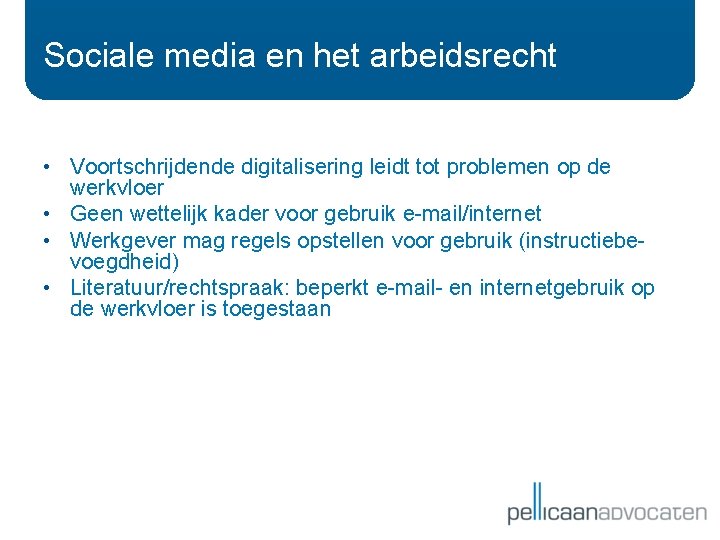 Sociale media en het arbeidsrecht • Voortschrijdende digitalisering leidt tot problemen op de werkvloer