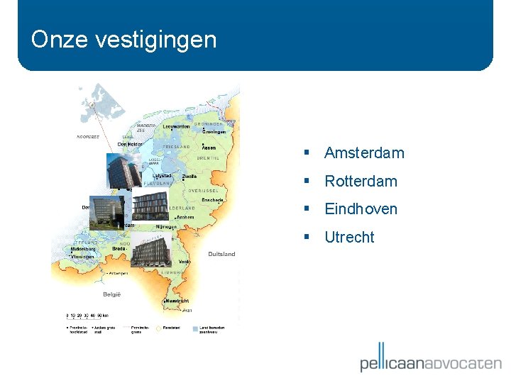 Onze vestigingen § Amsterdam § Rotterdam § Eindhoven § Utrecht Onze vestigingen § Amsterdam § Rotterdam § Eindhoven § Utrecht