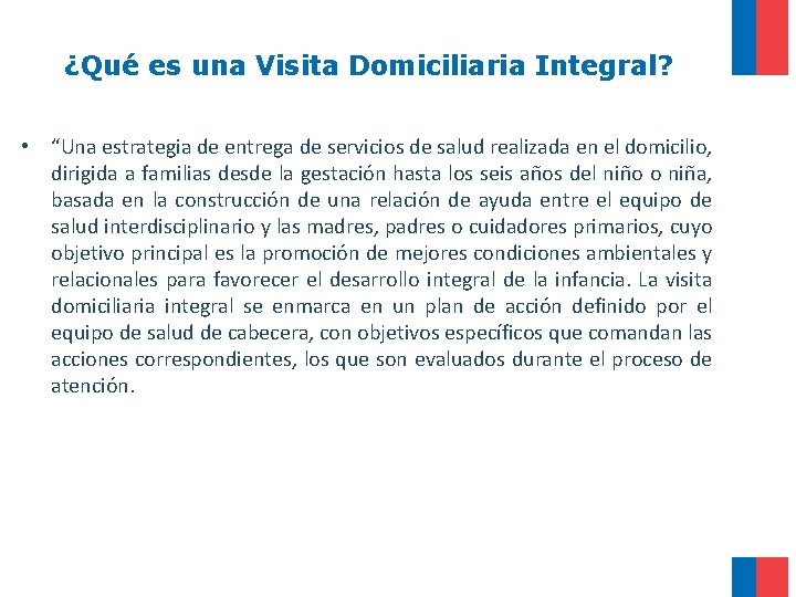 ¿Qué es una Visita Domiciliaria Integral? • “Una estrategia de entrega de servicios de ¿Qué es una Visita Domiciliaria Integral? • “Una estrategia de entrega de servicios de