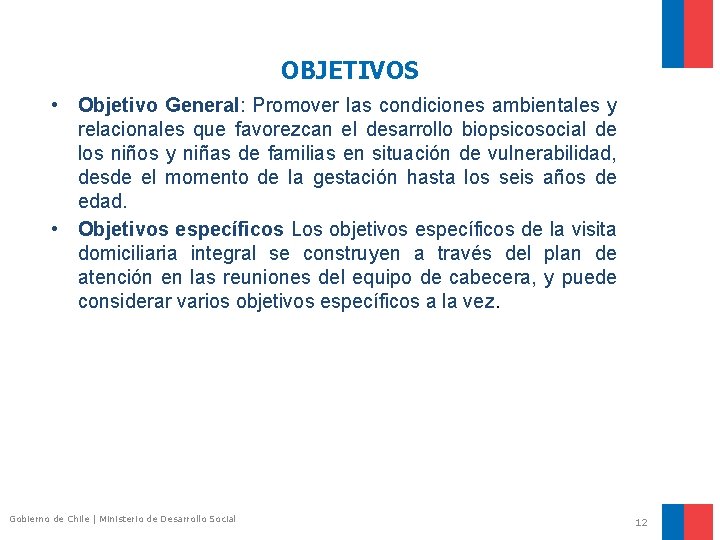 OBJETIVOS • Objetivo General: Promover las condiciones ambientales y relacionales que favorezcan el desarrollo OBJETIVOS • Objetivo General: Promover las condiciones ambientales y relacionales que favorezcan el desarrollo