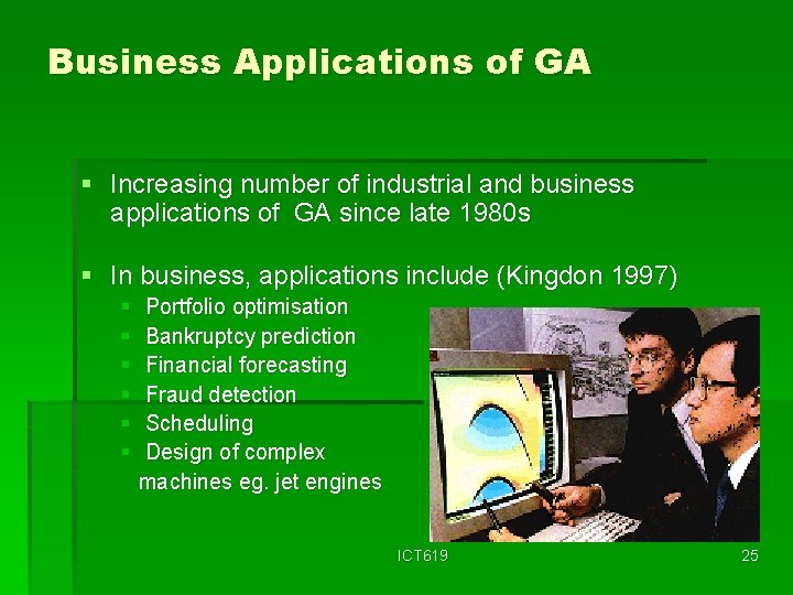 Business Applications of GA § Increasing number of industrial and business applications of GA